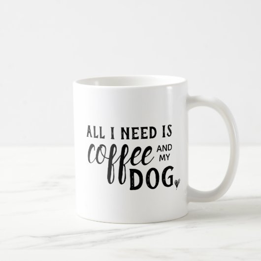 Tout que j'ai besoin est café et ma tasse de chien (Droite)