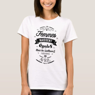Toutes les femmes naissent égales - Avril T-shirt