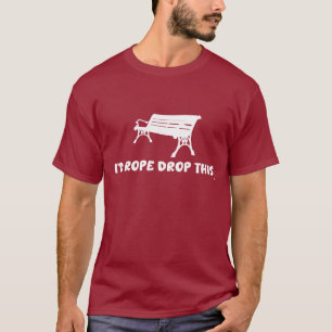 Touw Drop Deze Humor Thema Park Grappige Zin T-shirt