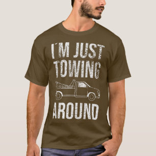 Tow Truck Driver Ik ben gewoon aan het trekken ron T-shirt