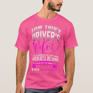 Tow Truck Driver Wife Gift Trucker T-shirt