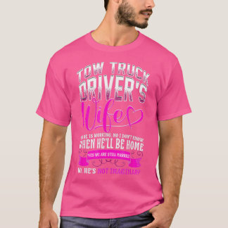 Tow Truck Driver Wife Gift Trucker T-shirt