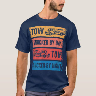 Tow Trucker By Day Tow Trucker By Night, Tow Truck T-shirt