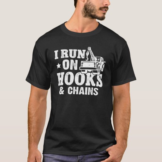 Tow Trucker I Run On Hooks & Chains T-shirt (Voorkant)