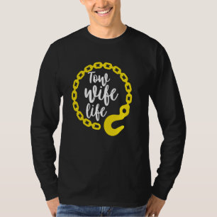 Tow Wife Levenslang Tow Truck Driver Wife T-shirt