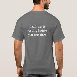 Traagheid is rusten voordat je moe bent t-shirt