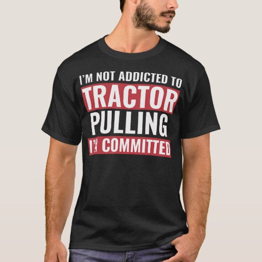 Tractor Puller Funny Tractor Committed To Tractor  T-shirt (Voorkant)