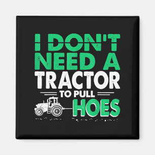 Tractor Trekt Ik Heb Geen Tractor Nodig Om Cute Ss Magneet