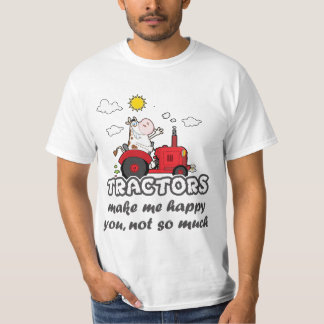 Tractors maken me gelukkig, jij niet zo veel t-shirt