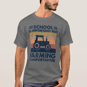 Tractorschool is belangrijk, maar landbouw is bela t-shirt