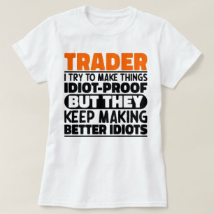 Trader Ik probeer dingen idiote grappige uitsprake T-shirt