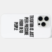 Traditie is gewoon groepsdruk van dode mensen Case-Mate iPhone case (Achterkant (horizontaal))
