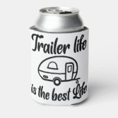 Trailer Life is de beste Life Coozie (Blikje Achterkant)