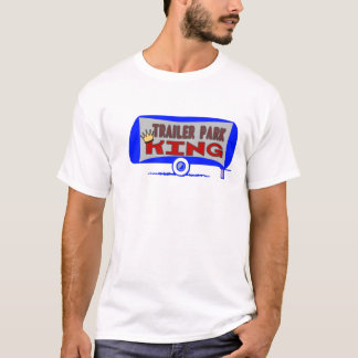 Trailer Park King T-shirt