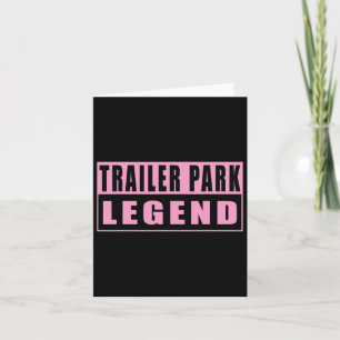 Trailer Park Legend Funny 1 Kaart