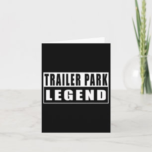 Trailer Park Legend Funny 2 Kaart
