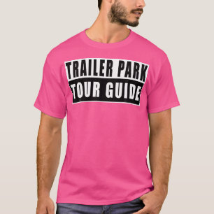 Trailer Park Tour Guide Grappig T-shirt
