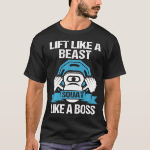 Train Als Een Beest Squat Als Een Baas Workout Gew T-shirt
