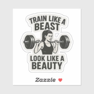 Train als een beest, zie eruit als een schoonheid sticker