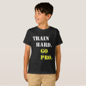 Train Hard And Go Pro - Training - Srt - Gym - Mot T-shirt (Voorkant volledig)