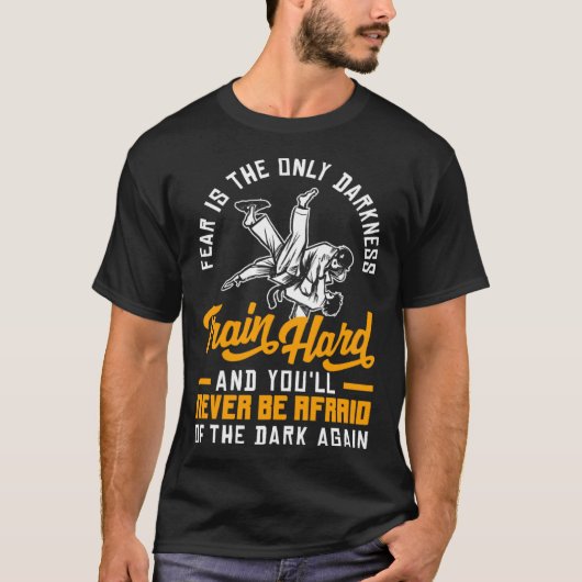 Train Hard Don't Be Afraid Aikido Karate Jiu Jitsu T-shirt (Voorkant)