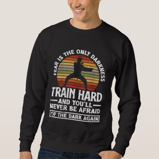 Train Hard Don't Be Afraid Aikido Karate Jiu Jitsu Trui (Voorkant)