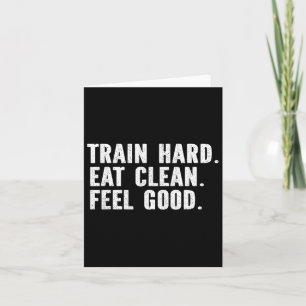 Train Hard Eat Clean Feel Good - Bodybuilding Fitn Kaart