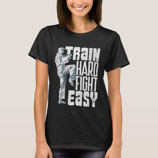 Train Hard Fight Easy Aikido Karate Jiu Jitsu  2 T-shirt (Voorkant)