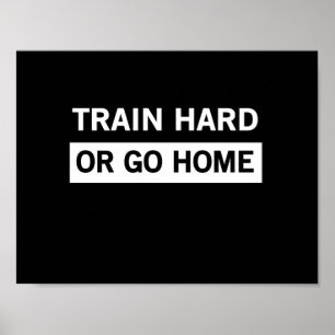 Train hard of ga naar huis poster