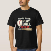 Train Hard Play Ball Repeat Baseball T-Shirt | Bas (Devant)