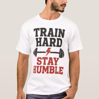 Train Hard Stay Humble -  Gym Motivation De T-shirt