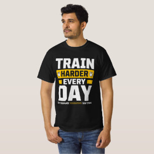 Train Harder Elke Dag – Gym Motivatie T-shirt