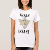 Train Insane Gym Fitness Thema T-shirt (Voorkant)