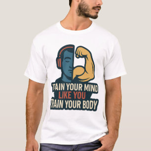 Train je geest zoals je je lichaam traint - mentaa t-shirt