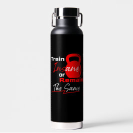 Train krankzinnig of blijf hetzelfde - Gym Motivat Waterfles