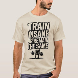 Train krankzinnige Motivatie Gym Workout Quote T-shirt