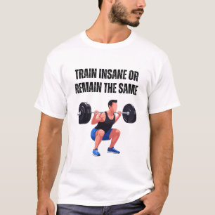 Train Waanzinnig of Blijf Dezelfde T-shirt