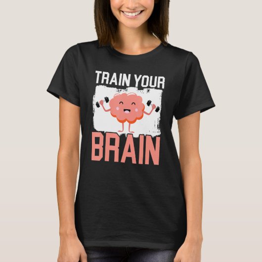 Train Your Brain Science Neurology Neuroscience T-shirt (Voorkant)