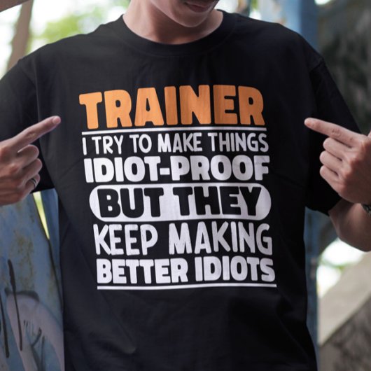 Trainer Ik Probeer Dingen Grappig Te Maken Door Tr T-shirt