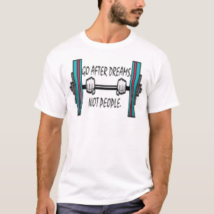 Training om je droom te verslaan t-shirt