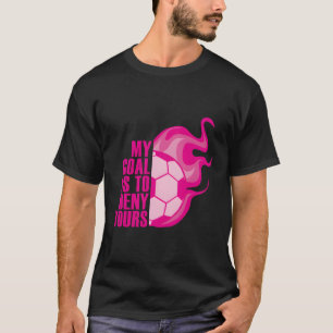 Training Voetbal Quote Goalie Outfit I Goal Keeper T-shirt