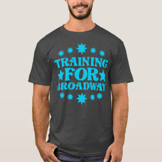 Training voor Broadway 1 T-shirt