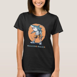 Tralalero Tralala Meme T-shirt Funny Shark Quote I