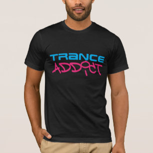 Trance Addict T-shirt