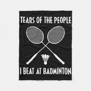 Tranen van de mensen die ik versla bij Badminton S Fleece Deken