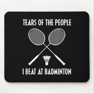 Tranen Van De Mensen Die Ik Versloeg Bij Badminton Muismat