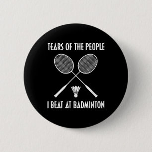 Tranen Van De Mensen Die Ik Versloeg Bij Badminton Ronde Button 5,7 Cm