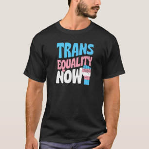 Trans Equality Now Transgender Pride LHBTQ Ally PR T-shirt