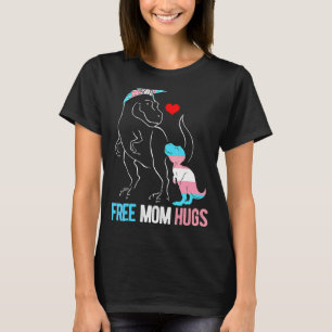 Trans Free Mam Hugs Dinosaur Rex Mama Transgender T-shirt