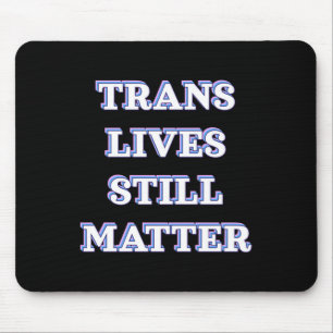 Trans Lives Still - Trans Rights 1 Muismat